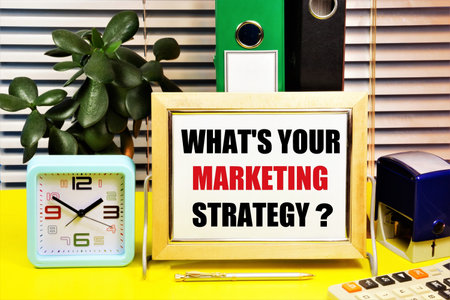 What's your marketing strategy. Planning to achieve a sustainable competitive advantage and search for new marketing opportunities. Effective administration and control.の写真素材