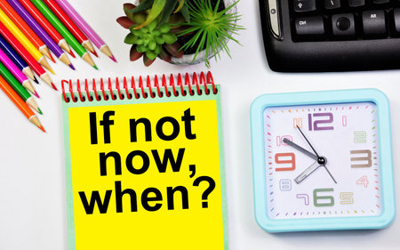 If not now, then when? The inscription in the planning folder. Motivation to achieve goals in business and education.の写真素材