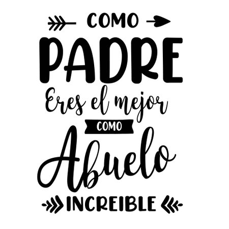 as a father you are the best as a grandfather incredible lettering, lettering in Spanish, calligraphy, Spanish versionのイラスト素材