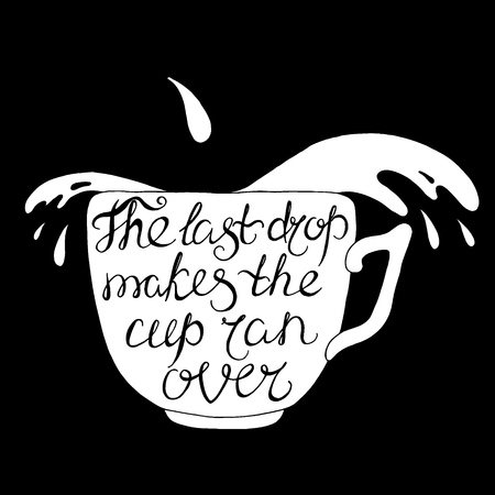 The last drop makes the cup run over-handdrawn typography design element. Vector lettering.のイラスト素材