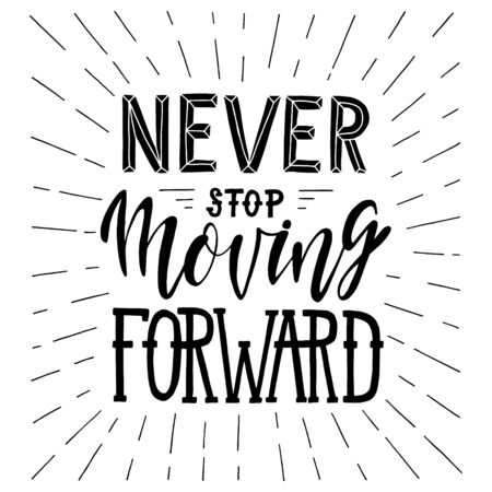 Never stop moving forward.Inspirational quote.Hand drawn illustration with hand lettering.のイラスト素材