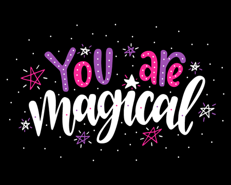 You are magical.Inspirational quote.Hand drawn illustration with hand lettering. のイラスト素材