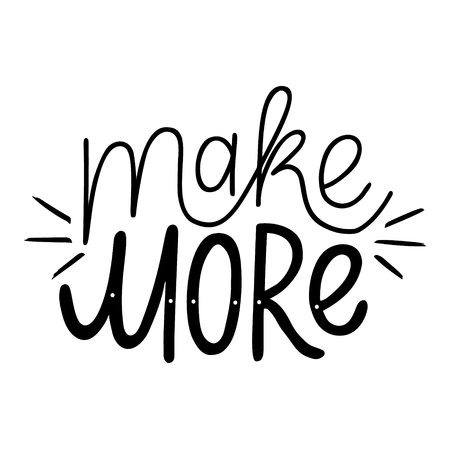 Make more.Inspirational quote.Hand drawn illustration with hand lettering.のイラスト素材