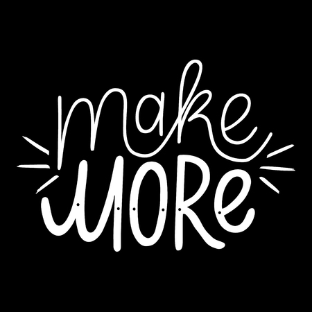 Make more.Inspirational quote.Hand drawn illustration with hand lettering.のイラスト素材