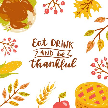 Eat drink and be thankful. Hand drawn illustration with hand lettering, pie, turkey, foliage.のイラスト素材