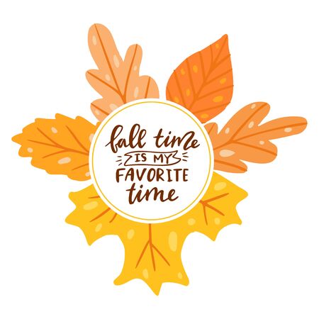 Fall time is my favorite time. Round frame with leaves. Hand drawn illustration with hand lettering.のイラスト素材