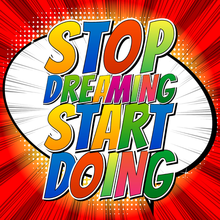 Stop dreaming start doing - Comic book style inspirational quote on abstract background.のイラスト素材