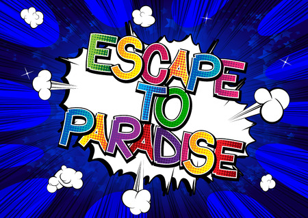 Escape to paradise - Comic book style word on comic book abstract background.のイラスト素材