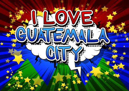 I Love Guatemala City - Comic book style text.のイラスト素材