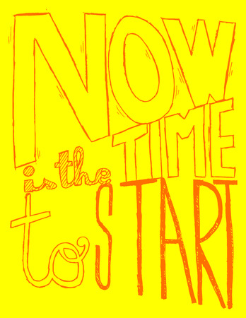 Inspirational quote - Now Is The Time To Start. For postcard and poster graphic design.のイラスト素材