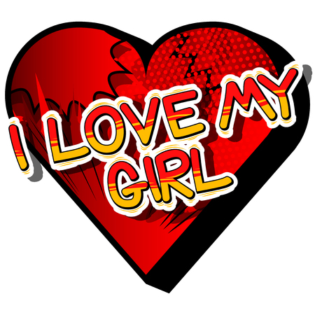 I Love My Girl - Comic book style phrase on abstract background.のイラスト素材