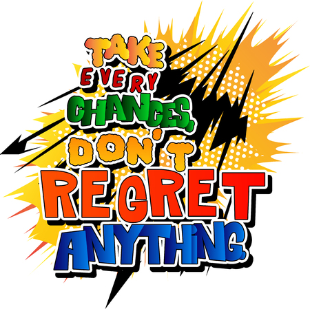 Take every chances, don't regret anything. Vector illustrated comic book style design. Inspirational, motivational quote.のイラスト素材