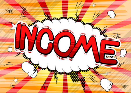 Income - Vector illustrated comic book style phrase.のイラスト素材