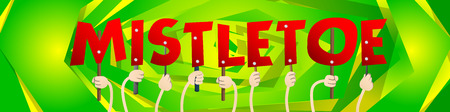 Diverse hands holding letters of the alphabet created the word Mistletoe. Vector illustration.