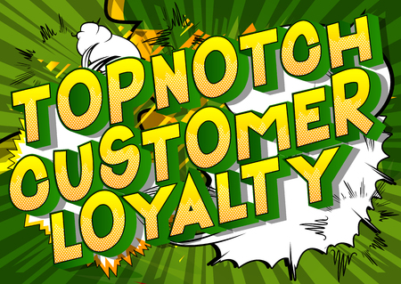 Topnotch Customer Loyalty - Vector illustrated comic book style phrase.のイラスト素材