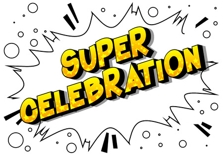 Super Celebration - Vector illustrated comic book style phrase on abstract background.のイラスト素材