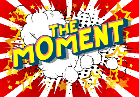 The Moment - Vector illustrated comic book style phrase on abstract background.のイラスト素材
