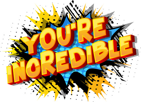 You're Incredible - Vector illustrated comic book style phrase on abstract background.のイラスト素材