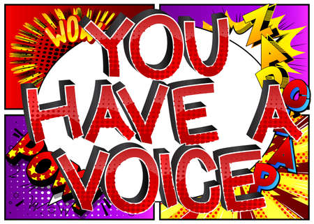 You Have A Voice comic book style cartoon words on abstract comics background.