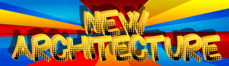 New Architecture Comic book style cartoon words on abstract comics background.