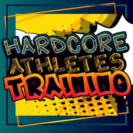 Hardcore Athletes Training - Comic book style text. Sport, training and fitness related words, quote...