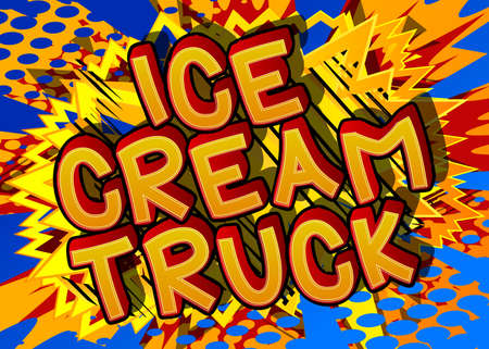 Ice Cream Truck - Comic book style text. Street food business related words, quote on colorful...