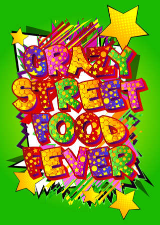 Crazy Street Food Fever - Comic book style text. Street food fun, event related words, quote on colorful background. Poster, banner, template. Cartoon vector illustration.のイラスト素材