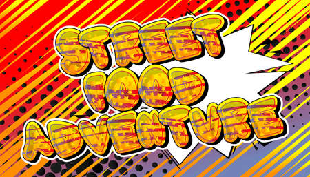 Street Food Adventure - Comic book style text. Street food fun, event related words, quote on colorful background. Poster, banner, template. Cartoon vector illustration.のイラスト素材