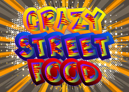 Crazy Street Food - Comic book style text. Street food fun, event related words, quote on colorful background. Poster, banner, template. Cartoon vector illustration.のイラスト素材