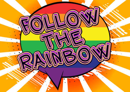 Follow The Rainbow - Comic book style text. LGBTQ event related words, quote on colorful background. Poster, banner, template. Cartoon vector illustration.のイラスト素材