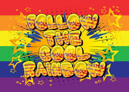 Follow The Cool Rainbow - Comic book style text. LGBTQ event related words, quote on colorful background. Poster, banner, template. Cartoon vector illustration.のイラスト素材