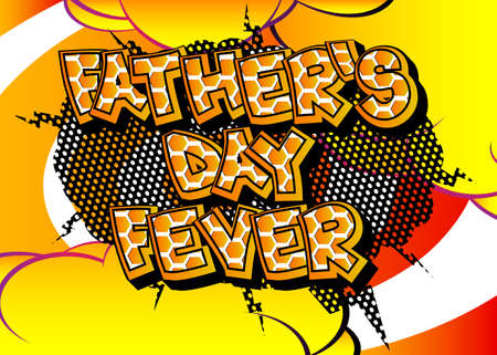 Father's Day Fever - Comic book style text. Celebrating parents event related words, quote on colorful background. Poster, banner, template. Cartoon vector illustration.のイラスト素材