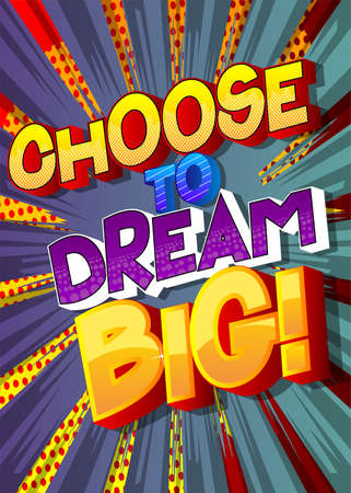Choose to dream big. Comic book words. Business, motivational, inspirational text on abstract background.のイラスト素材