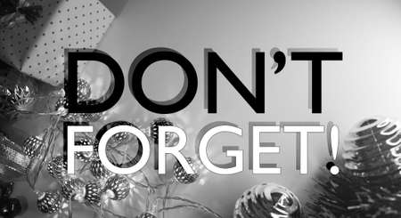 Don't forget! Text on Christmas Background. Holiday themed reminder as celebration, traditional gift...