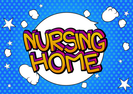 Nursing Home. Comic book word text on abstract comics background. Retro pop art style illustration.のイラスト素材
