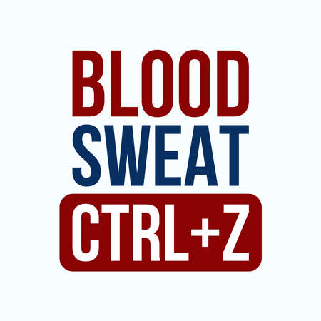 Blood Sweat Control Plus Z Typography Vector Design. Poster Quote. Printable on T-shirt, Poster, Banner. Illustration Vector Design . Sarcastic Design for Coder Programmer Engineerのイラスト素材