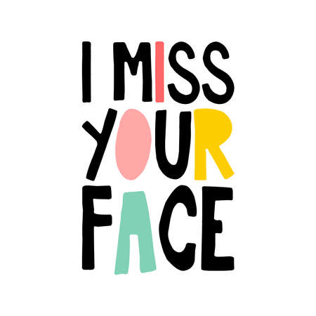 I Miss Your Face Colorful Design Kids Style Typography Vector Design. Poster Quote. Printable on T-shirt, Poster, Banner. Illustration Vector Design .Sarcastic Designのイラスト素材