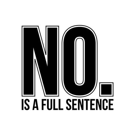 No. Is a full Sentence Typography Vector Design. Poster Quote. Printable on T-shirt, Poster, Banner. Illustration Vector Designのイラスト素材