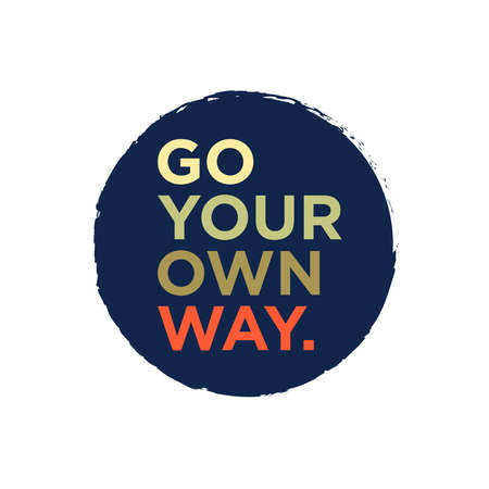Go Your Own Way. Typography Vector Design. Poster Quote. Printable on T-shirt, Poster, Banner. Illustration Vector Design . With Grunge Circle POD Readyのイラスト素材