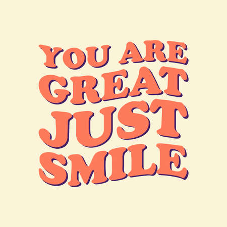 You are great just smile Typography Vector Design Printable on T-shirt Poster Banner Vector Illustration Poster Quoteのイラスト素材