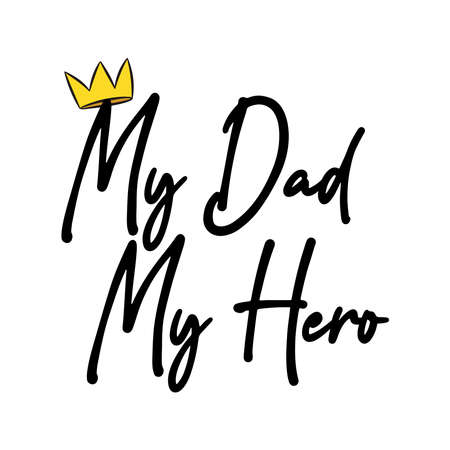 My dad my hero with Crown T-shirt Design Vector Illustration Can Print on T-shirt Poster Bannerのイラスト素材