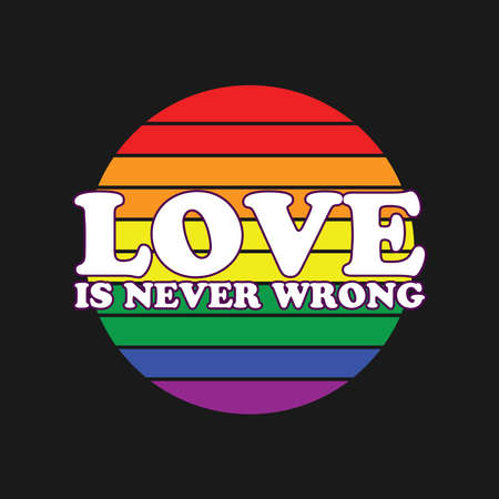 Love us never Wrong Pride color T-shirt Design Typography Vector Illustration Design Can Print on t-shirt Poster banners Pride monthのイラスト素材