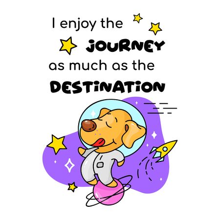 Cute puppy astronaut cartoon poster vector template. I enjoy journey as much as destination. Adorable animal character, funny phrase. Childish printable card, kids illustration, inspirational phraseのイラスト素材
