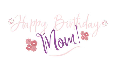 Happy Birthday, Mom and flowers card template. greeting mother with holiday. family celebration. Social media post design. Flat vector color illustration for poster, web banner, ecardのイラスト素材