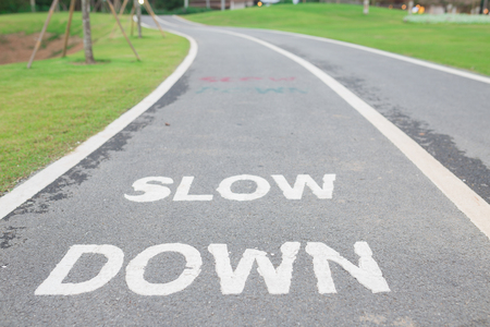 Slow down.