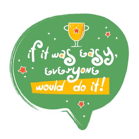 Motivation success quote "If it was easy, everyone would do it". Doodle purple speech bubble with icon. Perfect for the design of mugs, gifts, textiles, cards, banners, posters, web and moreのイラスト素材