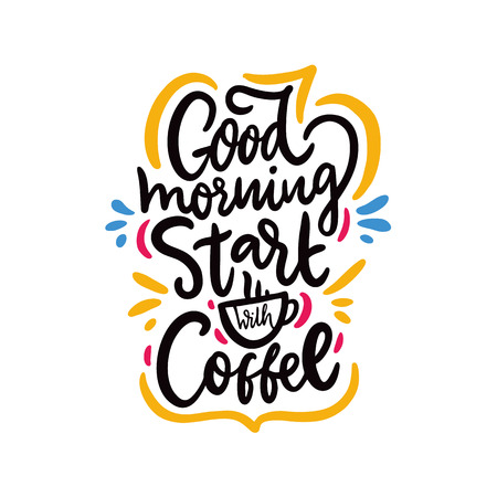 Good Morning Starts With Coffee. Hand drawn vector lettering quote. Isolated on white background.のイラスト素材