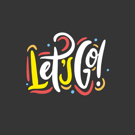 Let's go hand drawn vector lettering phrase. Isolated on black background. Design for decor, cards, print, web, poster, banner, t-shirt.のイラスト素材