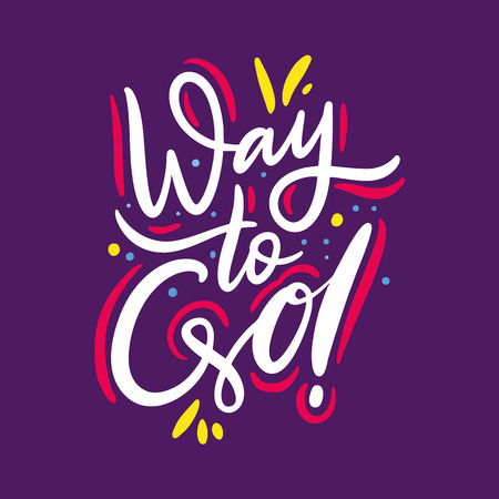 Way To Go phrase. Hand drawn vector lettering quote. Isolated on violet background. Design for holiday greeting cards, logo, sticker, banner, poster, print.のイラスト素材