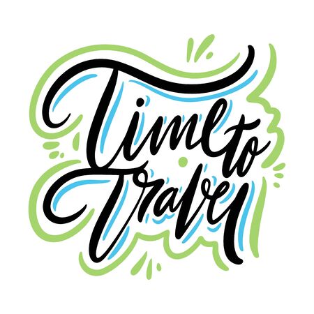 Time to travel hand drawn vector quote lettering. Motivational typography. Isolated on white background.のイラスト素材